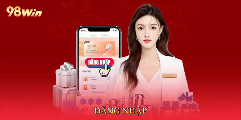 Đăng Nhập 98win - Khai Phá Thế Giới Cá Cược Đẳng Cấp 4 Đăng Nhập