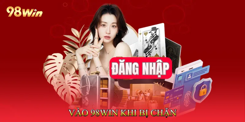 Vào 98Win Khi Bị Chặn Không Gián Đoạn Nhờ VPN Và DNS 4 Vào 98Win Khi Bị Chặn